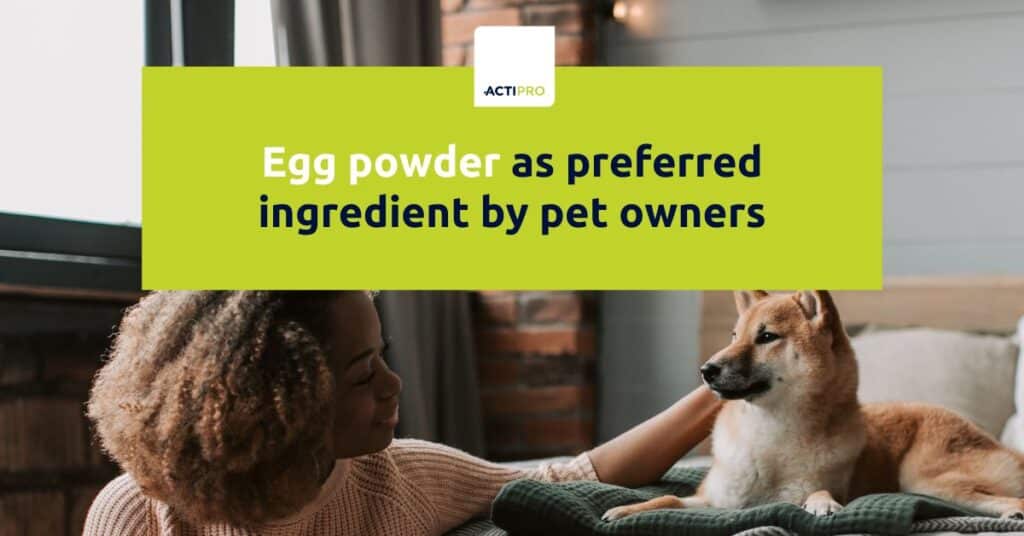 Egg powder as preferred ingredient by pet owners